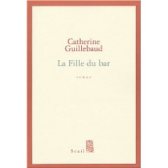 La Fille du bar par Catherine Guillebaud