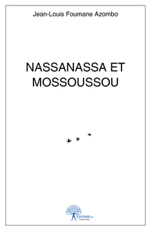 Nassanassa et Mossoussou  par Jean-Louis Foumane Azombo