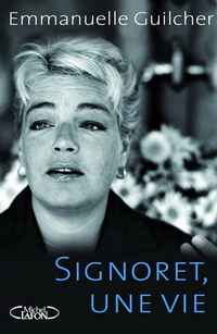 Simone Signoret : Une vie par Emmanuelle Guilcher