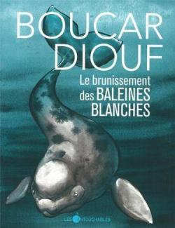 Boucar raconte, tome 1 : Le Brunissement des Baleines Blanches par Boucar Diouf