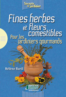 Fines herbes et fleurs comestibles  Pour les jardiniers gourmands par Hlne Baril