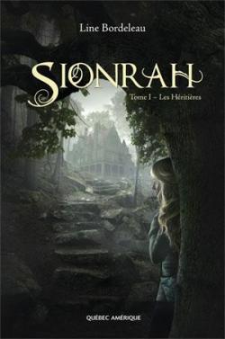 Sionrah, tome 1 : Les Hritires par Line Bordeleau