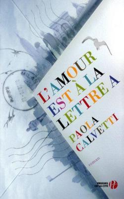 L'amour est  la lettre A par Paola Calvetti
