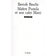 Maitre Puntila et son valet Matti par Bertolt Brecht