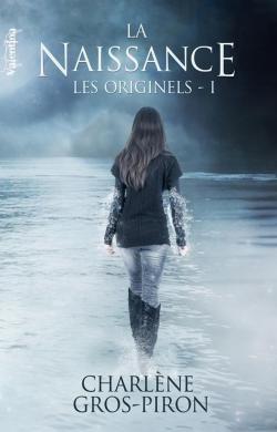 Les Originels, tome 1 : La Naissance par Charlne Gros-Piron