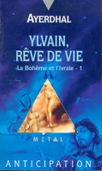 La Bohme et l'Ivraie, tome 1 : Ylvain, rve de vie par  Ayerdhal