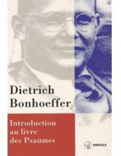 Introduction au livre des Psaumes par Dietrich Bonhoeffer