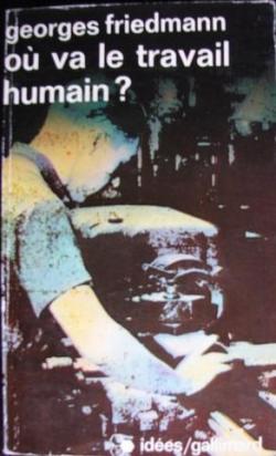 O va le travail humain ? par Georges Friedmann