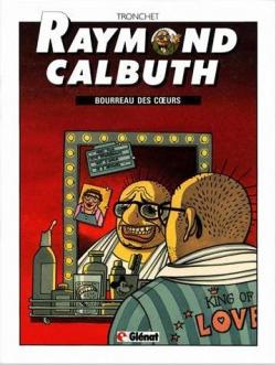 Raymond Calbuth, tome 3 : Bourreau des coeurs par Didier Tronchet