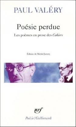 Posie perdue : Les pomes en prose des Cahiers par Paul Valry