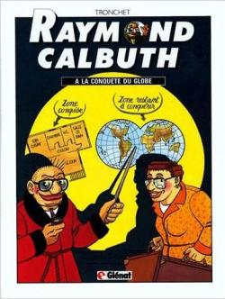 Raymond Calbuth, tome 2 : A la conqute du globe par Didier Tronchet