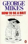 How to be a Brit par George Mikes