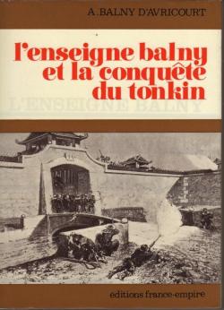 L'enseigne Balny et la conqute du Tonkin, Indochine 1873 par Adrien Balny d'Avricourt