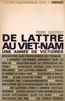 De Lattre au Viet-nam, une anne de victoires par Pierre Darcourt