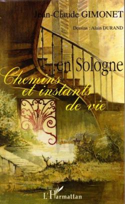 Chemins et instants de vie... en Sologne par Jean-Claude Gimonet