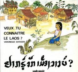 Veux-tu connatre le Laos ? par Vronique Sayasen