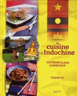 La cuisine d'Indochine : Vietnam, Laos, Cambodge par Virginie Ta