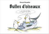 Bulles d'oiseaux : trait d'ornithologie impertinente et approximative par Vincent Brouallier