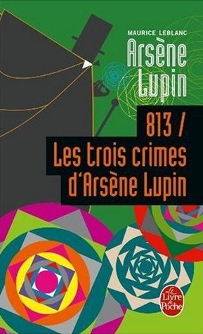 Arsne Lupin, tome 2 : Les Trois Crimes d'Arsne Lupin par Maurice Leblanc