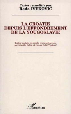 La Croatie depuis l'effondrement de la Yougoslavie - L'Opposition Non-Nationaliste par Nada Svob-Djokic