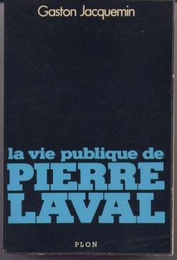 La vie publique de Pierre Laval par Gaston Jacquemin
