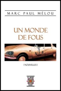 Un Monde de Fous, Nouvelles par Marc Paul Mlou