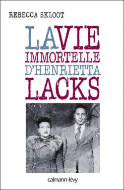 La Vie immortelle d'Henrietta Lacks par Rebecca Skloot