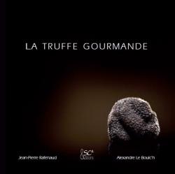 La truffe gourmande par Jean-Pierre Rafenaud