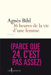 36 heures de la vie d'une femme par Agnès Bihl