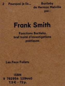 Fonctions Bartleby, bref trait d'investigations potiques par Frank Smith
