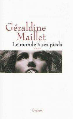 Le monde  ses pieds par Graldine Maillet