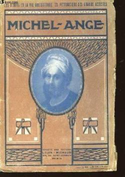Michel-Ange : Les crits et la Vie anecdotique et pittoresques des Grands Artistes par Georges Beaume