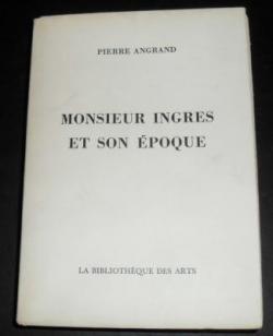 Monsieur Ingres et son poque par Pierre Angrand
