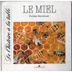 Le miel - De l'histoire  la table par Philippe Marchenay