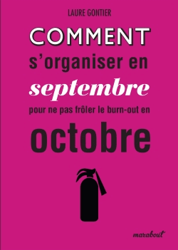Comment s'organiser en septembre pour ne pas frler le burn-out en octobre par Laure Gontier