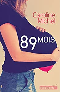 89 mois par Caroline Michel