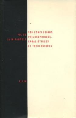 900 conclusions philosophiques, cabalistiques et thologiques par Jean Pic de la Mirandole