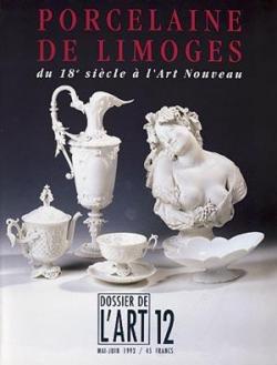 Dossier de l'Art, n12 : Porcelaine de Limoges. Du XVIIIe sicle  l'Art nouveau par  Dossier de l'art