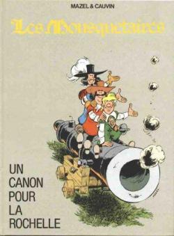 Les Mousquetaires, tome 3 : Un Canon pour la Rochelle par Raoul Cauvin