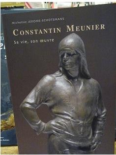 Constantin Meunier : Sa vie, son oeuvre par Micheline Jrme-Schotsmans
