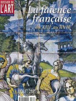 Dossier de l'art, n70 : La faence franaise du XIIIe au XVIIe sicle par  Dossier de l'art