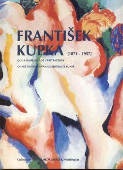 Frantisek Kupka (1871-1957)  ou la naissance de l'abstraction par Meda Mladek