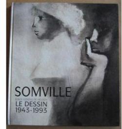 Somville. Le dessin 1943-1993 par Serge Goyens de Heusch