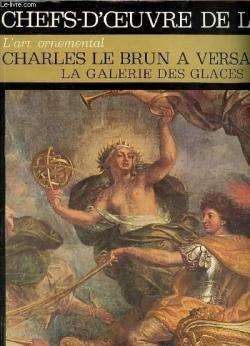 Charles Le Brun  Versailles. La Galerie des Glaces par Simone Hoog