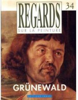 Regards sur la peinture, n34 : Grnewald par Revue Regards sur la Peinture
