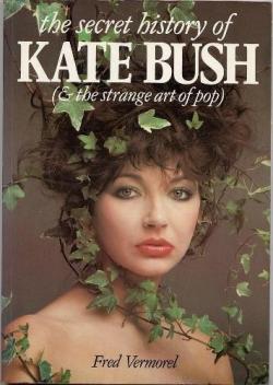 The Secret History of Kate Bush (and The Strange art of pop) par Fred Vermorel