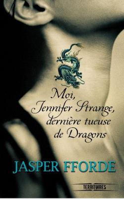 Moi, Jennifer Strange, tome 1 : Dernire tueuse de Dragons par Jasper Fforde