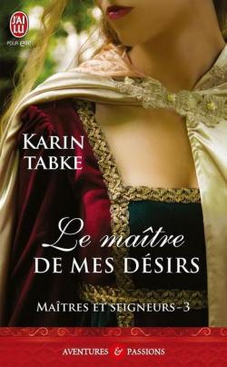 Maitres et seigneurs, tome 3 : Le maitre de mes dsirs par Karin Tabke