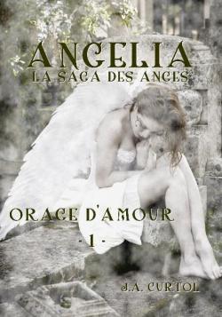 Anglia, la saga des anges, tome 1 : Orage d'amour par J. A. Curtol