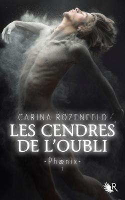 Phænix, tome 1 : Les cendres de l'oubli par Carina Rozenfeld